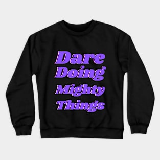 Dare doing mighty things in purple text with a glitch Crewneck Sweatshirt